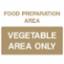 Sign"Veg Area Only" S/A 148 x 210mm FDS182A/S