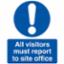 Sign "Visitors Report To S/Office" 600x400 Rigid