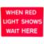 Road Sign - Red Light Wait Here 1050 x 750mm